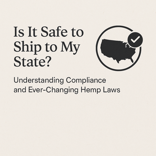 Is It Safe to Ship to My State? Understanding Compliance and Ever-Changing Hemp Laws